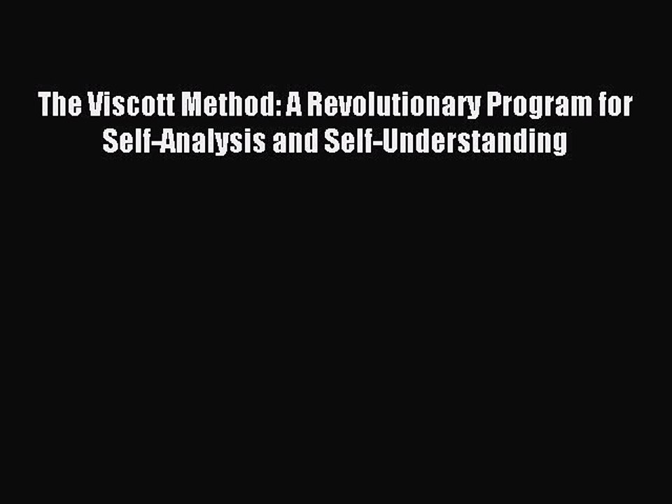Read The Viscott Method: A Revolutionary Program for Self-Analysis and Self-Understanding Ebook
