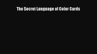 [Download] The Secret Language of Color Cards Read Free