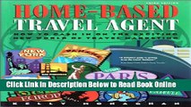 Read Home-Based Travel Agent: How to Cash In On The Exciting New World Of Travel Marketing  PDF