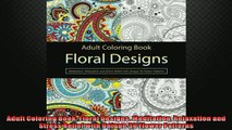 READ book  Adult Coloring Book Floral Designs Meditation Relaxation and Stress Relief with Unique  BOOK ONLINE