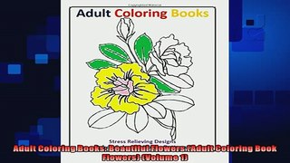 Free PDF Downlaod  Adult Coloring Books Beautiful Flowers Adult Coloring Book Flowers Volume 1  BOOK ONLINE