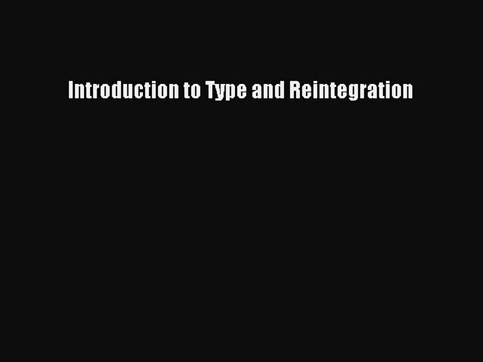 Download Introduction to Type and Reintegration Ebook Online