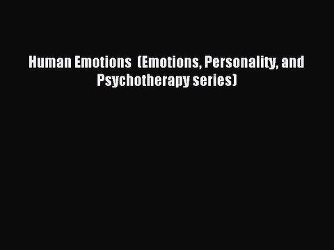 Download Human Emotions (Emotions Personality and Psychotherapy series) Ebook Online