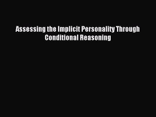 Download Assessing the Implicit Personality Through Conditional Reasoning Ebook Online