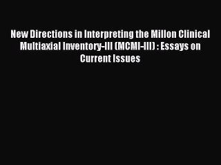 Download New Directions in Interpreting the Millon Clinical Multiaxial Inventory-III (MCMI-III)