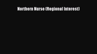 Download Books Northern Nurse (Regional Interest) ebook textbooks
