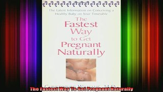 READ book  The Fastest Way To Get Pregnant Naturally Full EBook