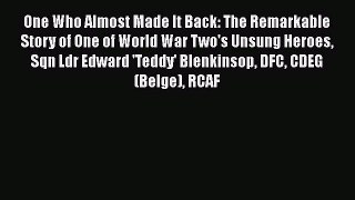 Read Books One Who Almost Made It Back: The Remarkable Story of One of World War Two's Unsung