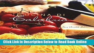 Download Cucina Di Calabria: Treasured Recipes and Family Traditions from Southern Italy