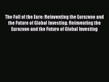 [PDF] The Fall of the Euro: Reinventing the Eurozone and the Future of Global Investing: Reinventing