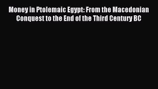 [PDF] Money in Ptolemaic Egypt: From the Macedonian Conquest to the End of the Third Century