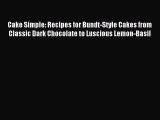 [PDF] Cake Simple: Recipes for Bundt-Style Cakes from Classic Dark Chocolate to Luscious Lemon-Basil