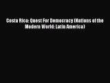 Read Books Costa Rica: Quest For Democracy (Nations of the Modern World: Latin America) E-Book
