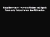 Read Books Ritual Encounters: Otavalan Modern and Mythic Community (Interp Culture New Millennium)