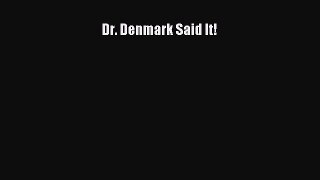 [Download] Dr. Denmark Said It! PDF Free