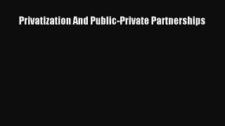 [PDF] Privatization And Public-Private Partnerships Read Full Ebook