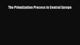 [PDF] The Privatization Process in Central Europe Read Full Ebook