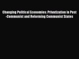[PDF] Changing Political Economies: Privatization in Post-Communist and Reforming Communist