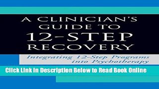 Read A Clinician s Guide to 12-Step Recovery: Integrating 12-Step Programs into Psychotherapy