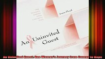 READ book  An Uninvited Guest One Womans Journey from Cancer to Hope Full EBook