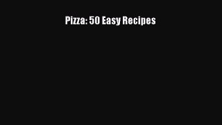 [PDF] Pizza: 50 Easy Recipes [Read] Full Ebook