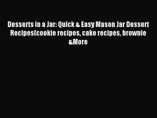 [PDF] Desserts in a Jar: Quick & Easy Mason Jar Dessert Recipes(cookie recipes cake recipes