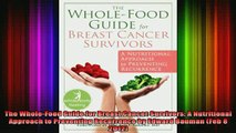 READ FREE FULL EBOOK DOWNLOAD  The WholeFood Guide for Breast Cancer Survivors A Nutritional Approach to Preventing Full Free