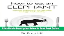 Read How to Eat an Elephant: Simple solutions for lifelong energy and vitality  Ebook Free