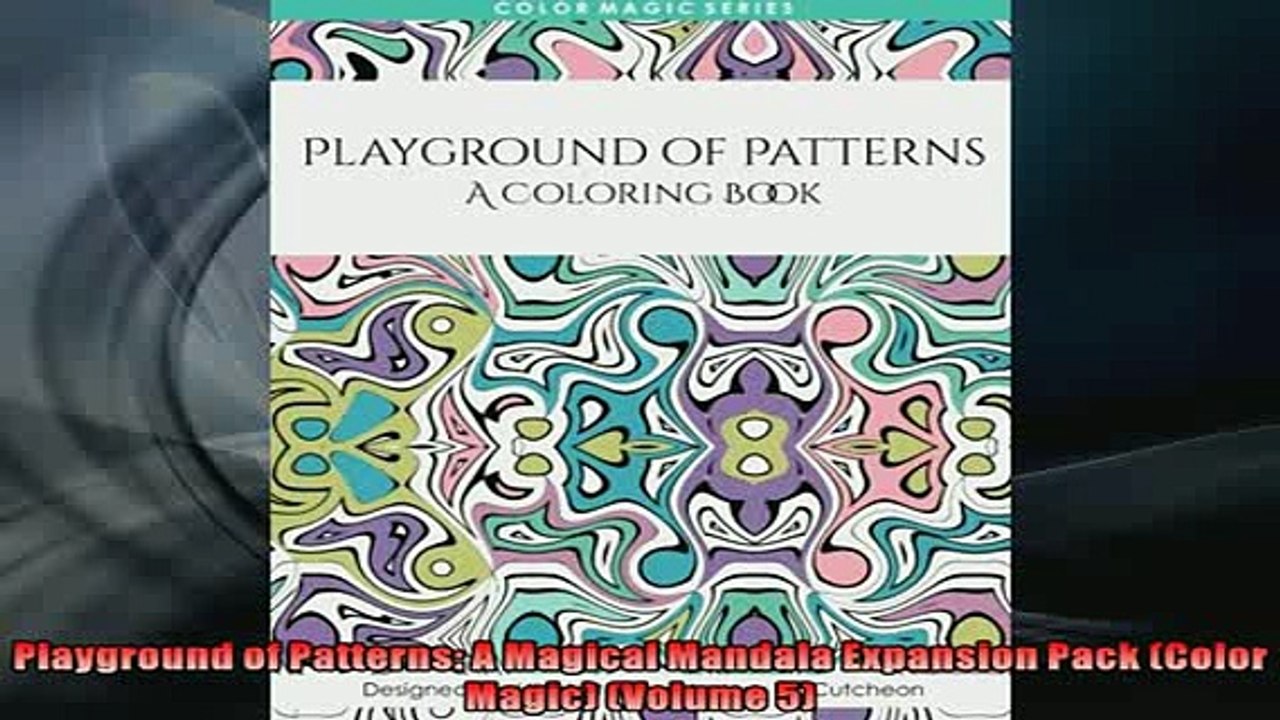FREE PDF  Playground of Patterns A Magical Mandala Expansion Pack Color Magic Volume 5 READ ONLINE