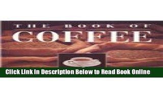 Read The Book of Coffee: A Gourmet s Guide  Ebook Free