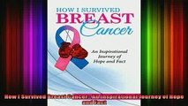 DOWNLOAD FREE Ebooks  How I Survived Breast Cancer An Inspirational Journey of Hope and Fact Full Free