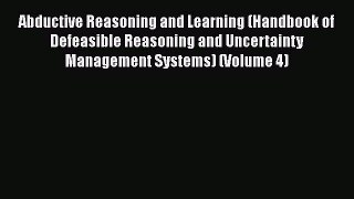 [PDF] Abductive Reasoning and Learning (Handbook of Defeasible Reasoning and Uncertainty Management