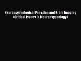 Read Neuropsychological Function and Brain Imaging (Critical Issues in Neuropsychology) Ebook