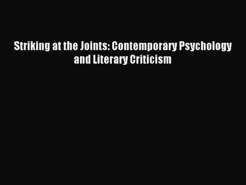 Read Striking at the Joints: Contemporary Psychology and Literary Criticism Ebook Free