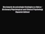 Read Diccionario de psicologia fisiologica y clinica / Dictionary Physiological and Clinical