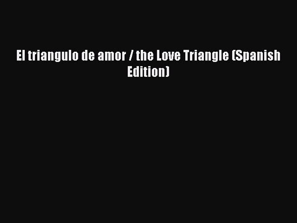 Read El triangulo de amor / the Love Triangle (Spanish Edition) Ebook Online