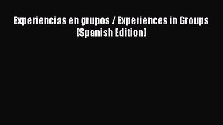 Download Experiencias en grupos / Experiences in Groups (Spanish Edition) PDF Free