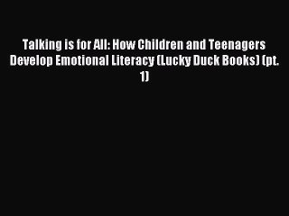 Read Talking is for All: How Children and Teenagers Develop Emotional Literacy (Lucky Duck