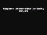 Read Books Many Tender Ties: Women in Fur-Trade Society 1670-1870 Ebook PDF