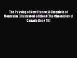 Read Books The Passing of New France: A Chronicle of Montcalm (illustrated edition) (The Chronicles