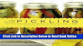 Read The Joy of Pickling, Revised Edition: 250 Flavor-Packed Recipes for Vegetables and More from