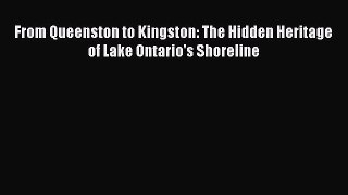 Read Books From Queenston to Kingston: The Hidden Heritage of Lake Ontario's Shoreline E-Book