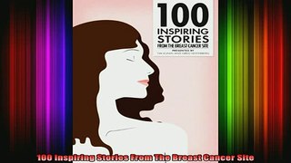 READ book  100 Inspiring Stories From The Breast Cancer Site Full EBook