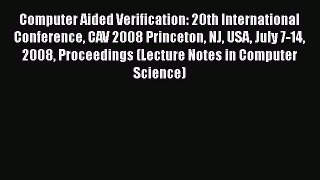 [PDF] Computer Aided Verification: 20th International Conference CAV 2008 Princeton NJ USA