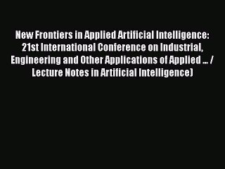 [PDF] New Frontiers in Applied Artificial Intelligence: 21st International Conference on Industrial