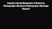 Download Books Canada's Rocky Mountains: A History in Photographs (History in Photographs (Heritage