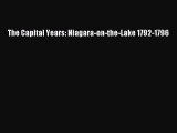 Read Books The Capital Years: Niagara-on-the-Lake 1792-1796 ebook textbooks