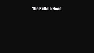 Read Books The Buffalo Head E-Book Free