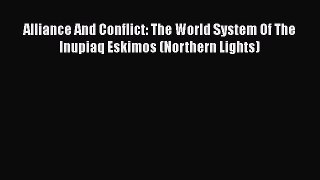 Read Books Alliance And Conflict: The World System Of The Inupiaq Eskimos (Northern Lights)