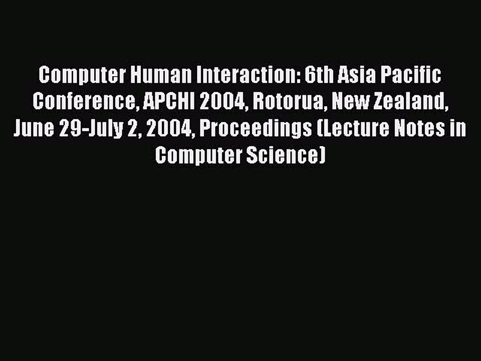 [PDF] Computer Human Interaction: 6th Asia Pacific Conference APCHI 2004 Rotorua New Zealand